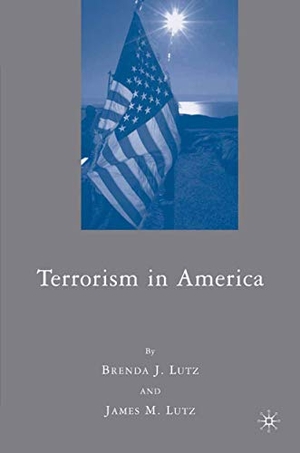 Lutz, J.. Terrorism in America. Palgrave Macmillan US, 2007.