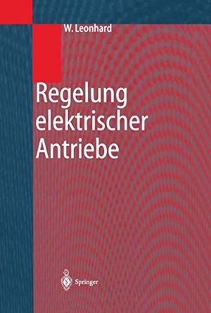 Leonhard, Werner. Regelung elektrischer Antriebe. Springer Berlin Heidelberg, 2000.