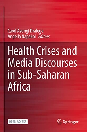 Napakol, Angella / Carol Azungi Dralega (Hrsg.). Health Crises and Media Discourses in Sub-Saharan Africa. Springer International Publishing, 2022.