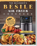The Beginner's Besile Air Fryer Cookbook
