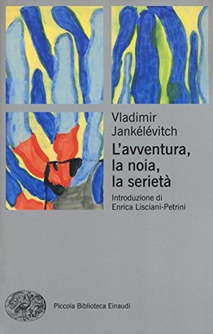 Jankélévitch, Vladimir. L' avventura, la noia, la serietà. Einaudi, 2018.