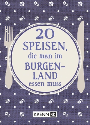 Krenn, Hubert (Hrsg.). 20 Speisen, die man im Burgenland essen muss. Krenn, Hubert Verlag, 2024.