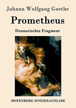 Goethe, Johann Wolfgang. Prometheus - Dramatisches Fragment. Hofenberg, 2016.