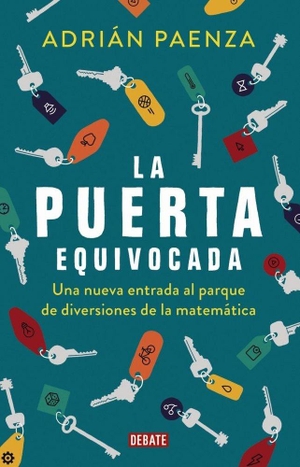 Paenza, Adrián. La puerta equivocada : una nueva entrada al parque de diversiones de la matemática. Editorial Debate, 2018.