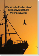 Wie sich die Fischerei auf die Biodiversität der Meere auswirkt