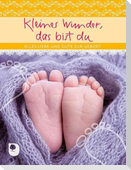 Kleines Wunder, das bist du