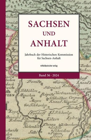 Kommission, Historische / Landesamt für Denkmalpflege und Archäologie Sachsen-Anhalt (Hrsg.). Sachsen und Anhalt - Jahrbuch der Historischen Kommission für Sachsen-Anhalt. Mitteldeutscher Verlag, 2024.