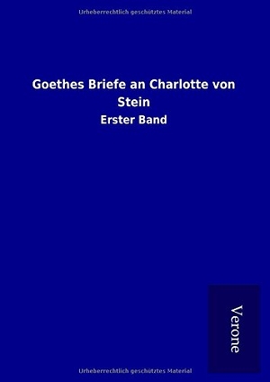 ohne Autor. Goethes Briefe an Charlotte von Stein - Erster Band. TP Verone Publishing, 2017.