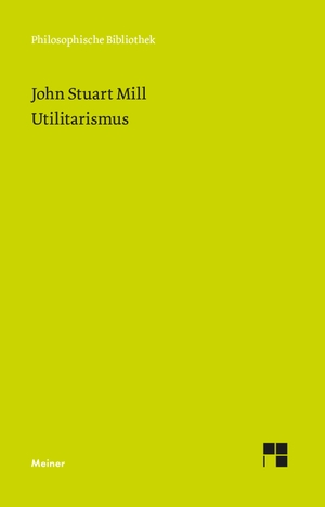 Mill, John Stuart. Utilitarismus. Meiner Felix Verlag GmbH, 2009.
