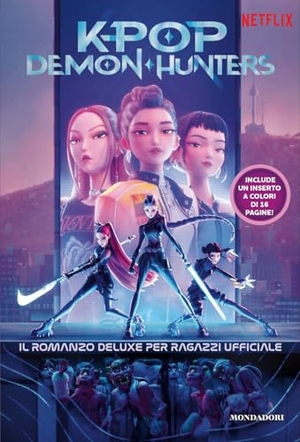 Yoon, Jessica. KPop Demon Hunters. Il romanzo deluxe per ragazzi ufficiale. Mondadori, 2026.