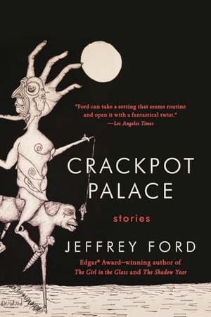 Ford, Jeffrey / Jeffrey Ford. Crackpot Palace. HarperCollins, 2022.