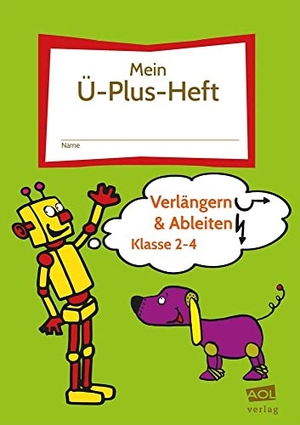 Rinderle, Bettina. Mein-Ü-Plus-Heft: Verlängern & Ableiten - Kl. 2-4 - FRESCH-Schülerheft zum Lesen, Schreiben, Bewegen & Gestalten (2. bis 4. Klasse). scolix, 2024.