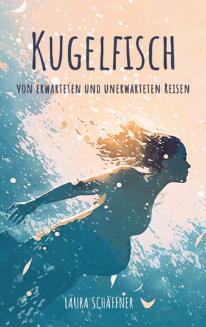 Schäffner, Laura. Kugelfisch - Von geplanten und ungeplanten Reisen. Books on Demand, 2023.