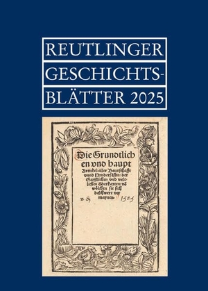 Stadtarchiv Reutlingen / Reutlinger Geschichtsverein e. V. et al (Hrsg.). Reutlinger Geschichtsblätter - Jahrgang 2025, Neue Folge Nr. 64. Regionalkultur Verlag Gmb, 2026.