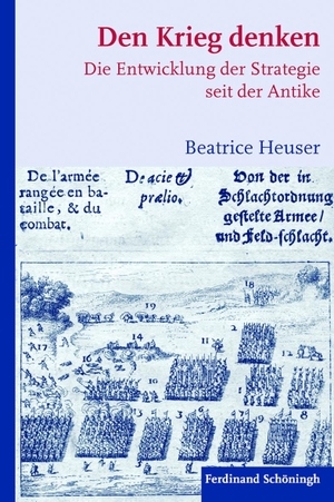 Heuser, Beatrice. Den Krieg denken - Die Entwicklung der Strategie seit der Antike. Brill I  Schoeningh, 2010.
