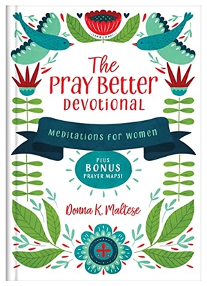 Maltese, Donna K.. The Pray Better Devotional: Meditations for Women Plus Bonus Prayer Maps!. Self Publish, 2023.