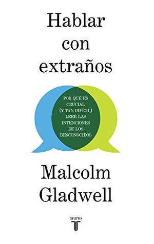 Gladwell, Malcolm. Hablar con extraños : por qué es crucial (y tan difícil) leer las intenciones de los desconocidos. Taurus, 2020.