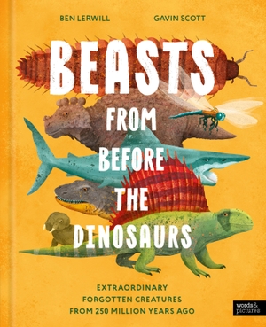 Lerwill, Ben. Beasts From Before the Dinosaurs - Extraordinary forgotten creatures from 250 million years ago. Quarto Publishing PLC, 2026.