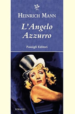 Mann, Heinrich. L' angelo azzurro. Passigli, 2023.