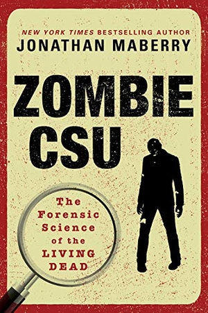 Maberry, Jonathan. Zombie Csu: - The Forensic Science of the Living Dead. Kensington Publishing Corporation, 2021.