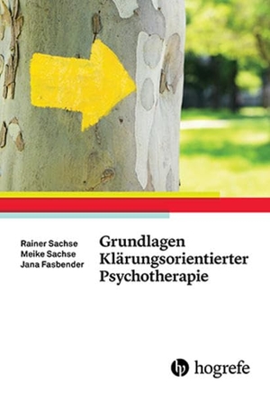 Sachse, Rainer / Sachse, Meike et al. Grundlagen Klärungsorientierter Psychotherapie. Hogrefe Verlag GmbH + Co., 2016.