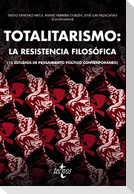 Totalitarismo : la resistencia filosófica : 15 estudios de pensamiento político contemporáneo
