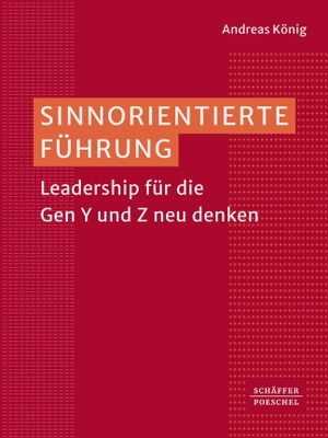 König, Andreas. Sinnorientierte Führung - Leadership für die Gen Y und Z neu denken. Schäffer-Poeschel Verlag, 2023.