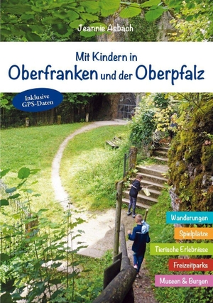 Asbach, Jeannie. Mit Kindern in Oberfranken und der Oberpfalz - Wanderungen, Spielplätze, Tierische Erlebnisse, Freizeitparks, Museen & Burgen. Heinrichs- Verlag gGmbH, 2026.