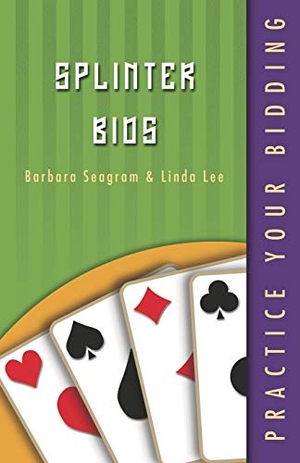 Seagram, Barbara / Linda Lee. Practice Your Bidding - Splinter Bids. Master Point Press, 2003.