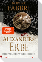 Alexanders Erbe: Der Fall des Weltenreichs