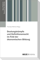 Deutungskämpfe und Definitionsmacht im Feld der ökonomischen Bildung