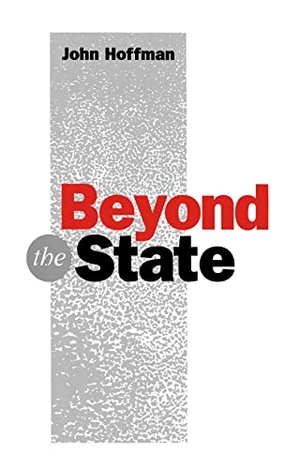 Hoffman, John / Hoffman. Beyond the State - An Essay in Interpretation. Polity Press, 1995.