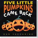 Five Little Pumpkins Came Back