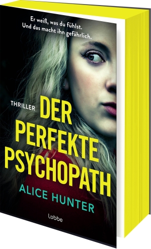 Hunter, Alice. Der perfekte Psychopath - Er weiß, was du fühlst. Und das macht ihn gefährlich. | Der neue Thriller der SPIEGEL-Bestsellerautorin. Lübbe, 2026.