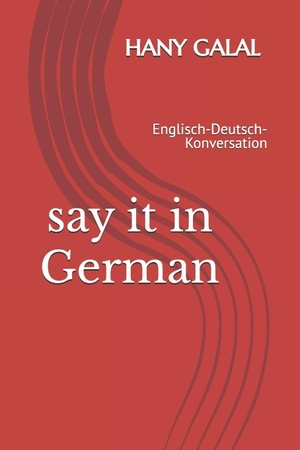 Galal. say it in german - Englisch-Deutsch-Konversation. Independently published, 2025.