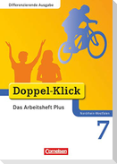 Doppel-Klick - Differenzierende Ausgabe Nordrhein-Westfalen. 7. Schuljahr. Das Arbeitsheft Plus