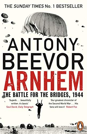 Beevor, Antony. Arnhem - The Battle for the Bridges, 1944: The Sunday Times No 1 Bestseller. Penguin Books Ltd (UK), 2019.