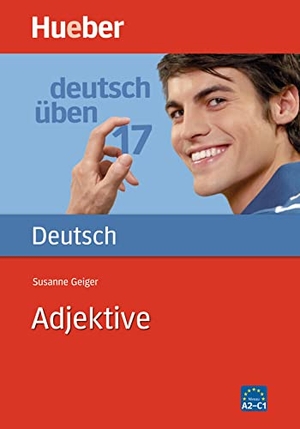 Geiger, Susanne. Deutsch üben Adjektive. Hueber Verlag GmbH, 2011.