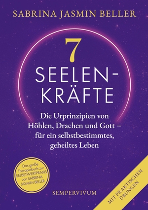 Beller, Sabrina Jasmin. 7 Seelenkräfte - Die Urprinzipien von Höhlen, Drachen und Gott - für ein selbstbestimmtes, geheiltes Leben. Sempervivum Verlag, 2026.
