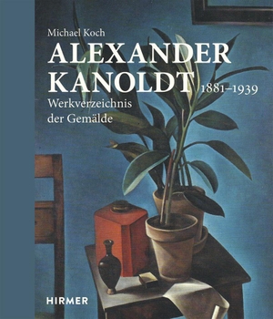Koch, Michael. Alexander Kanoldt - 1881-1939. Werkverzeichnis der Gemälde. Hirmer Verlag GmbH, 2018.