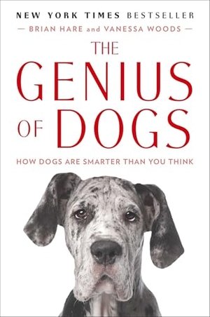 Hare, Brian / Vanessa Woods. The Genius of Dogs - How Dogs Are Smarter Than You Think. Penguin Publishing Group, 2013.