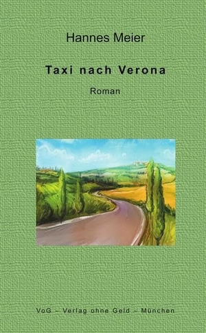 Meier, Hannes. Taxi nach Verona - Roman. Verlag ohne Geld, 2021.