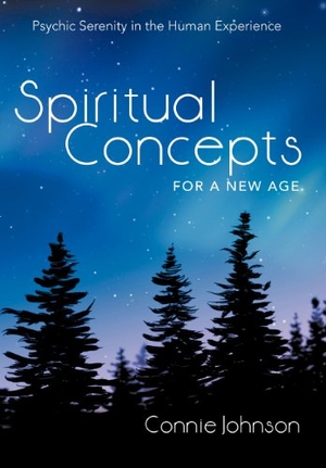 Johnson, Connie. Spiritual Concepts for a New Age - Psychic Serenity in the Human Experience. Xlibris, 2012.