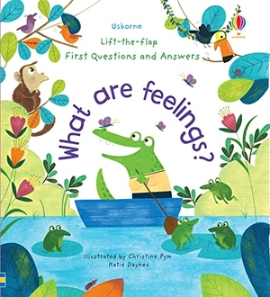 Daynes, Katie. What Are Feelings? - Lift-the-Flap First Questions & Answers. Usborne Publishing, 2021.