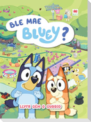Ble Mae Bluey?
