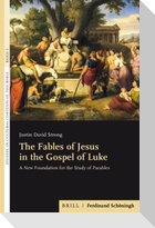 The Fables of Jesus in the Gospel of Luke