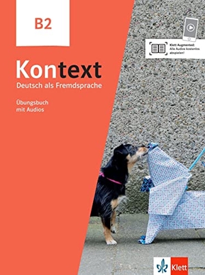 Dengler, Stefanie / Koithan, Ute et al. Kontext B2. Übungsbuch mit Audios - Deutsch als Fremdsprache. Klett Sprachen GmbH, 2023.