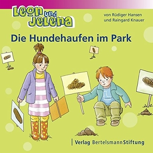 Hansen, Rüdiger / Raingard Knauer. Leon und Jelena - Die Hundehaufen im Park. Bertelsmann Stiftung, 2014.