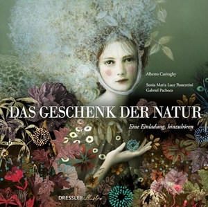 Casiraghy, Alberto. Das Geschenk der Natur - Eine Einladung, hinzuhören. Dressler illustro, 2025.