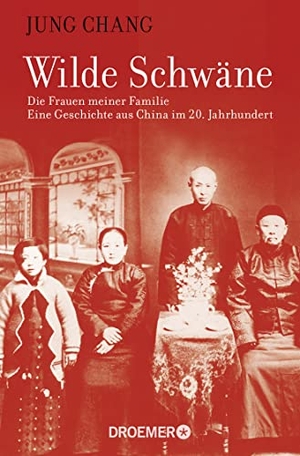 Chang, Jung. Wilde Schwäne - Die Frauen meiner Familie. Droemer Taschenbuch, 2015.